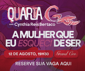 Banner do evento "Quarta G", apresentado por Cynthia Reis Bertaconi, com o tema "A Mulher que Eu Esqueci de Ser". O encontro será realizado no dia 12 de agosto, às 19h30, no Grand Cru, e convida mulheres para uma noite de reflexão, desenvolvimento pessoal e reconexão com sua identidade. O banner destaca o convite para reservar a vaga, incentivando as participantes a garantirem sua inscrição para o evento.